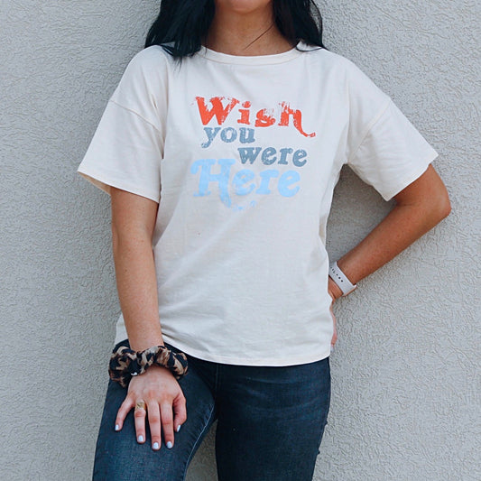 Wish You Were Here Tee